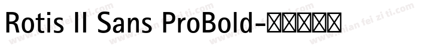 Rotis II Sans ProBold字体转换
